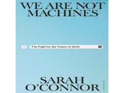 Livro We Are Not Machines de Sarah O'Connor (Inglês)