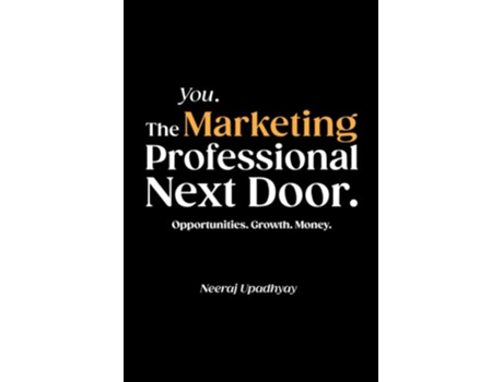 Livro You The Marketing Professional Next Door Opportunities Growth Money de Neeraj Upadhyay (Inglês)