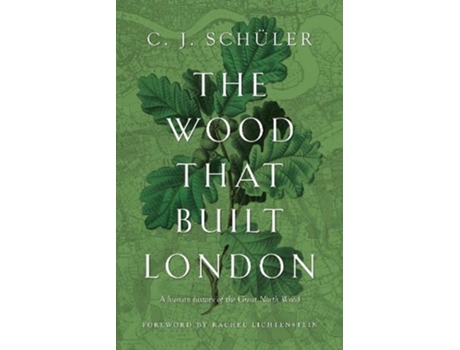 Livro the wood that built london de c.j. schuler (inglês)