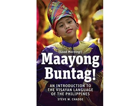 Livro Maayong Buntag An Introduction to the Visayan Language of the Philippines de Steve W Chadde (Inglês)