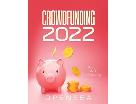 Livro Crowdfunding 2022 Basic Guide To Crowfunding De Opensea (inglês)