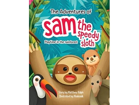 Livro The Adventures Of Sam The Speedy Sloth Playtime In The Rainforest de Matthew Ralph (Inglês)