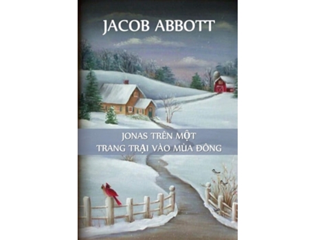 Livro Jonas ? Trang Tr?i Vào Mùa Ðông Jonas On A Farm In Winter, Vietnamese Edition De Jacob Abbott (vietnamita)