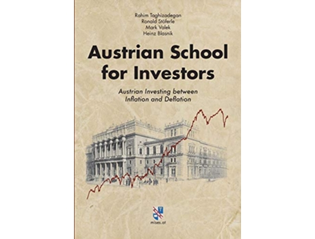 Livro Austrian School for Investors Austrian Investing between Inflation and Deflation de Rahim Taghizadegan, Ronald Stöferle et al. (Inglês - Capa Dura)