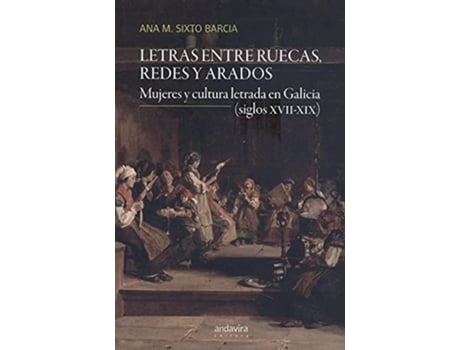 Livro Letras Entre Ruecas, Redes Y Arados de Ana Maria Sixto Barcia (Espanhol)