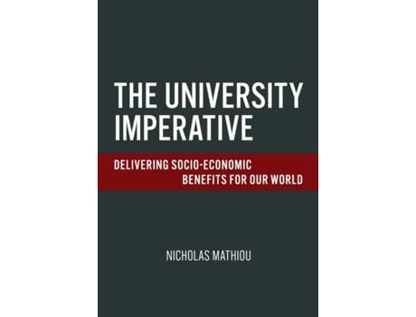 Livro The University Imperative Delivering Socio-economic Benefits For Our World De Nicholas Mathiou (inglês)