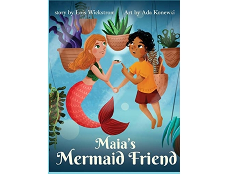 Livro Maias Mermaid Friend hardcover de Lois Wickstrom (Inglês)