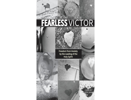 Livro Fearless Victor Freedom From Anxiety By The Leading Of The Holy Spirit De Chelsey Dollman (inglês)