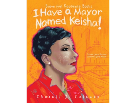 Livro I Have A Mayor Named Keisha! Keisha Lance Bottoms, Atlantas 60th Mayor De Coleman, Charell Et Al. (inglês)