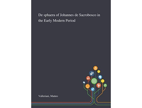 Livro De Sphaera of Johannes De Sacrobosco in the Early Modern Period de Matteo Valleriani (Inglês)