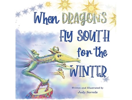 Livro When Dragons Fly South for the Winter Judy Sorrels (Inglês)