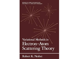 Livro Variational Methods in ElectronAtom Scattering Theory Physics of Atoms and Molecules de Robert K Nesbet (Inglês)