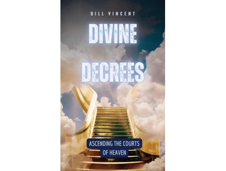 Livro Divine Decrees Ascending the Courts of Heaven de Bill Vincent (Inglês)