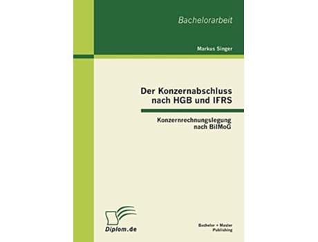 Livro Der Konzernabschluss nach HGB und IFRS Konzernrechnungslegung nach BilMoG German Edition de Markus Singer (Alemão)