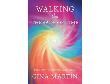 Livro Walking the Threads of Time When She Wakes de Gina Martin (Inglês)