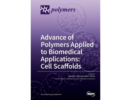 Livro Advance Of Polymers Applied To Biomedical Applications Cell Scaffolds De Choi E Insung S (inglês)