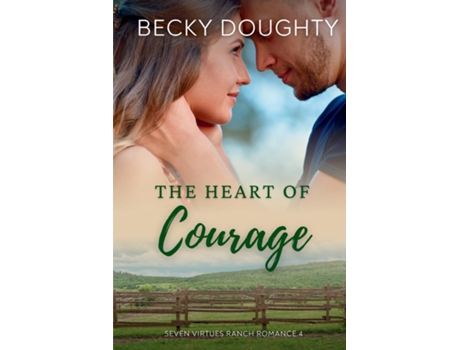Livro The Heart of Courage Seven Virtues Ranch Romance Book 4 de Becky Doughty (Inglês)
