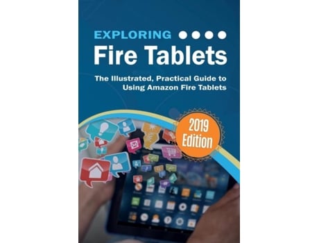 Livro Exploring Fire Tablets The Illustrated, Practical Guide To Using Amazons Fire Tablet De Wilson, Kevin Et Al. (inglês)