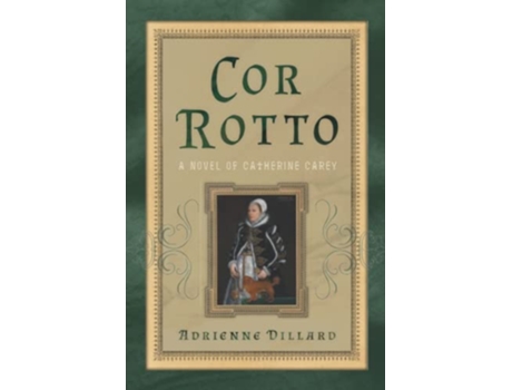 Livro Cor Rotto A Novel of Catherine Carey de Adrienne Dillard (Inglês)