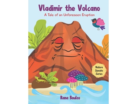 Livro Vladimir The Volcano A Tale of an Unforeseen Eruption Nature Speaks Series de Rana Boulos (Inglês)