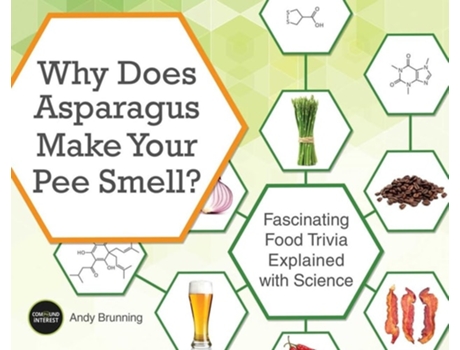Livro Why Does Asparagus Make Your Pee Smell? Fascinating Food Trivia Explained With Science De Andy Brunning (inglês)