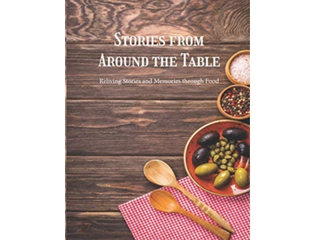 Livro Stories from Around the Table Reliving Stories and Memories through Food de Blkpawn Publishing (Inglês)