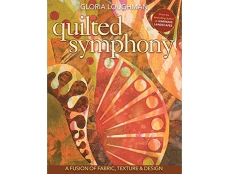 Livro Quilted Symphony de Gloria Loughman (Inglês)