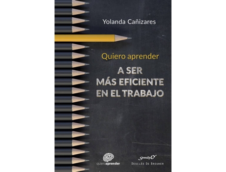 Livro Quiero Aprender A Ser Más Eficiente En El Trabajo