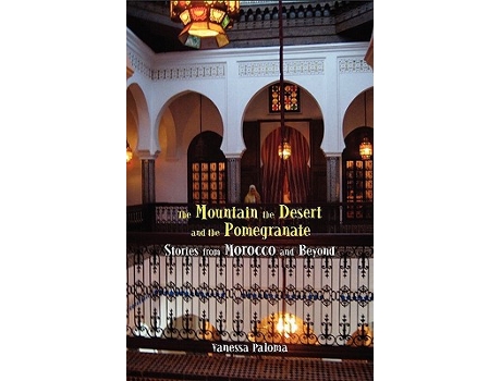 Livro The Mountain the Desert and the Pomegranate Stories from Morocco and Beyond de Vanessa Paloma (Inglês)