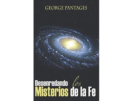 Livro Desenredando Los Misterios De La Fe Spanish Edition de George Pantages (Espanhol)