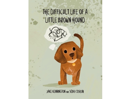 Livro The Difficult Life of a Little Brown Hound de Jake Kennington (Inglês)