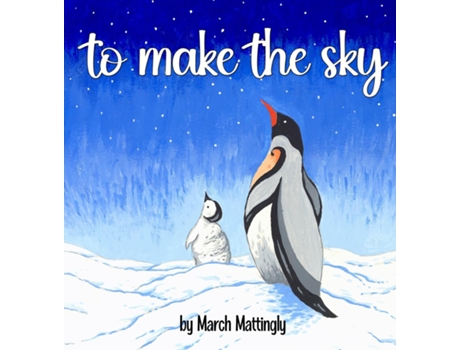 Livro To Make the Sky de March Mattingly (Inglês)