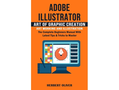Livro Adobe Illustrator Art of Graphic Creation Art Working and Illustration de Herbert Oliver (Inglês)