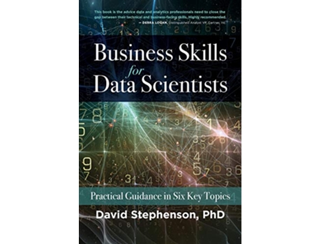 Livro Business Skills for Data Scientists Practical Guidance in Six Key Topics de David Stephenson (Inglês)