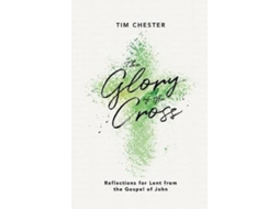 Livro The Glory of the Cross de Tim Chester (Inglês)