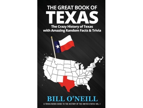 Livro The Great Book Of Texas The Crazy History Of Texas With Amazing Random Facts Amp Trivia De Bill O'neill (inglês)