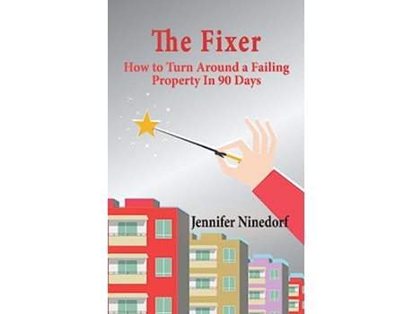 Livro The Fixer How to Turn Around a Failing Property In 90 Days de Jennifer Ninedorf (Inglês)
