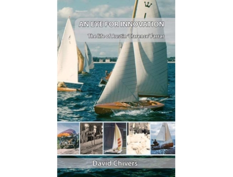 Livro An Eye for Innovation The Life of Austin Clarence Farrar de David Chivers (Inglês)