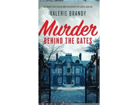 Livro Murder Behind the Gates The Private Investigator Annie Hudson Mystery Series Book One de Valerie Brandy (Inglês - Capa Dura)