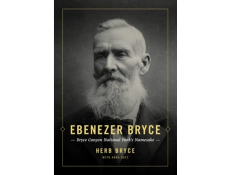Livro Ebenezer Bryce Bryce Canyon National Park’s Namesake de Herb Bryce (Inglês)