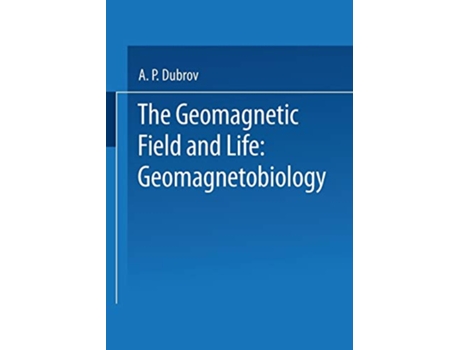 Livro The Geomagnetic Field and Life Geomagnetobiology de A Dubrov (Inglês)