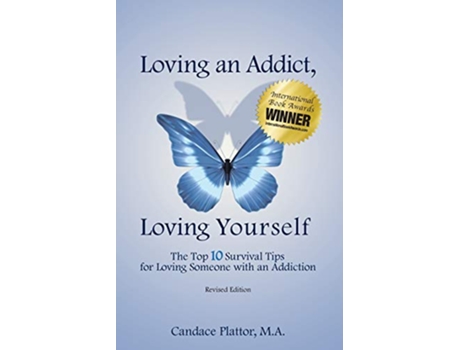 Livro Loving an Addict Loving Yourself The Top 10 Survival Tips for Loving Someone with an Addiction de Candace Plattor (Inglês)