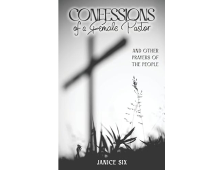 Livro Confessions of a Female Pastor de Janice Six (Inglês)