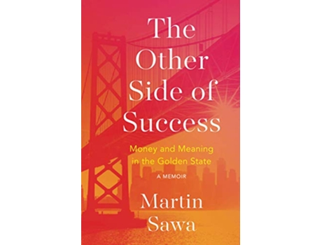 Livro The Other Side of Success Money and Meaning in the Golden State de Martin Sawa (Inglês)