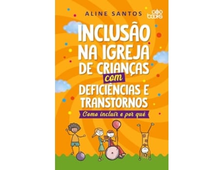 Livro Inclusão Na Igreja De Crianças Com Deficiências E Transtornos - Como Incluir E Por Quê De Aline Santos (português Do Brasil)