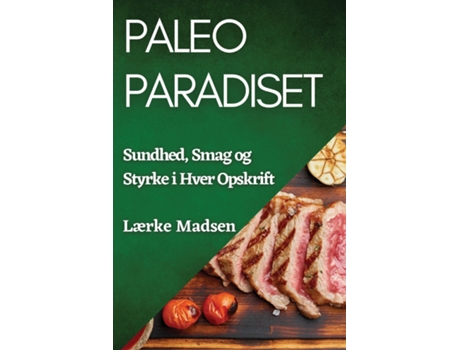 Livro Paleo Paradiset Sundhed, Smag og Styrke i Hver Opskrift de Lærke Madsen (Inglês)