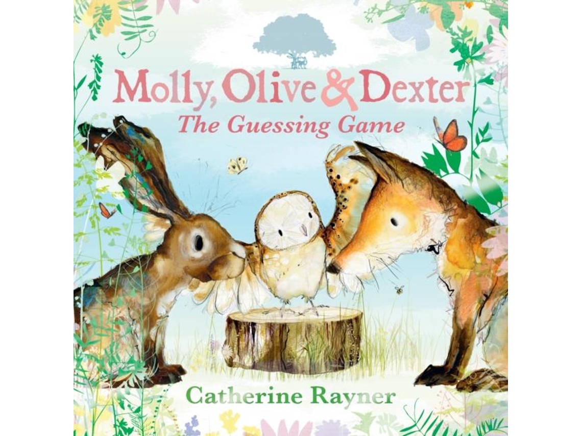 Livro Molly, Olive And Dexter The Guessing Game De Catherine Rayner (inglês)