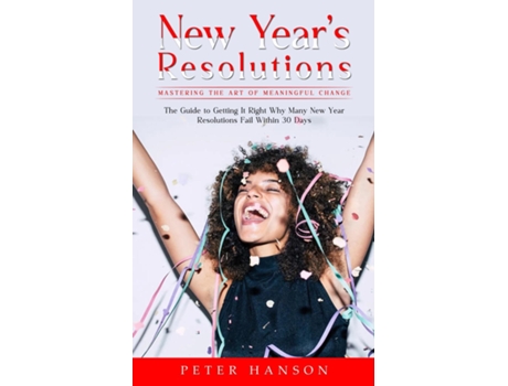 Livro New Years Resolutions Mastering the Art of Meaningful Change de Peter Hanson (Inglês)