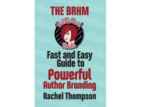 Livro The Bad RedHead Media Fast and Easy Guide to Powerful Author Branding de Rachel Thompson ( Inglês )