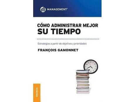 Livro Como Administrar Mejor Su Tiempo. Estrategias A Partir De Objetivos Y Prioridades de Francoise Gamonnet (Espanhol)